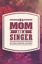 I'm A Mom And A Singer Nothing Scares Me Anymore!