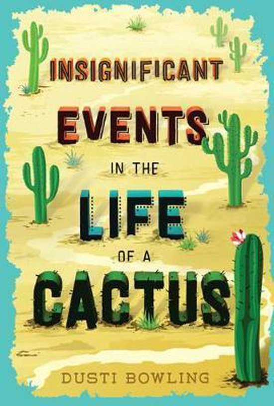 Boekomslag met de titel "Insignificant Events in the Life of a Cactus" in dikke, gekleurde letters. Zanderig landschap met cactussen.