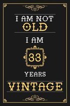 I Am Not Old I Am 33 Years Vintage