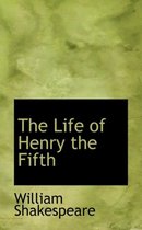 The Life of Henry the Fifth