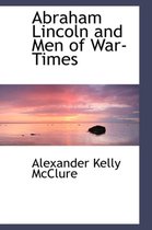 Abraham Lincoln and Men of War-Times