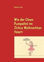 Wie der Clown Pumpelini im Zirkus Weihnachten feiert