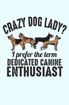 Crazy Dog Lady I Prefer The Term Dedicated Canine Enthusiast