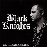 Black Knights - Gold Teeth & Silver Charms (CD)