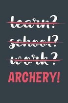Learn? School? Work? Archery!