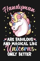 Handyman Are Fabulous And Magical Like Unicorns Only Better