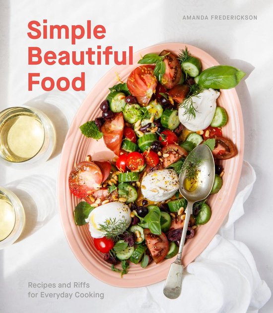 Simple Beautiful Food: Recipes and Riffs for Everyday Cookin ... - cover