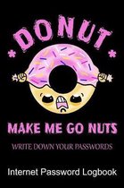 Donut Make Me Go Nuts Write Down Your Passwords Internet Password Logbook