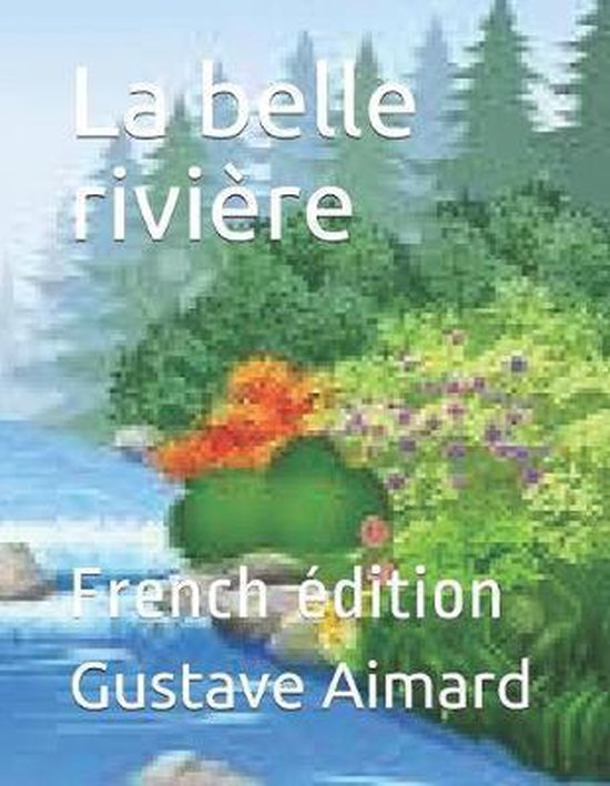La belle riviere, Gustave Aimard 9781072290681 Boeken