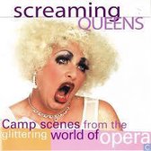 Screaming Queens - Camp Scenes From The Glittering World Of Opera