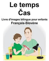 Fran ais-Slov ne Le Temps/Čas Livre d'Images Bilingue Pour Enfants