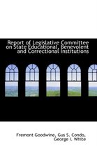 Report of Legislative Committee on State Educational, Benevolent and Correctional Institutions