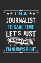 Im a Journalist To save time let s just assume I m always right