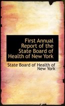 First Annual Report of the State Board of Health of New York