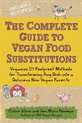 Complete Gde To Vegan Food Substitutions