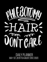 Phlebotomy Hair Don't Care Daily Planner May 1st, 2019 to August 31st, 2020