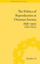 The Politics of Reproduction in Ottoman Society, 1838-1900