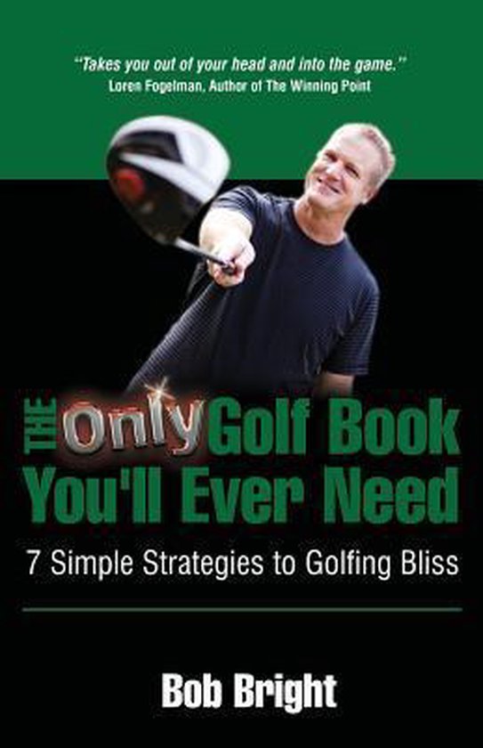 The Only Golf Book You'll Ever Need; 7 Simple Strategies to  ... - cover