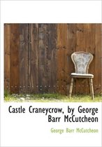 Castle Craneycrow, by George Barr McCutcheon