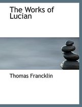 The Works of Lucian