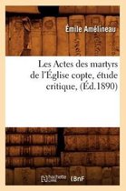 Religion- Les Actes Des Martyrs de l'�glise Copte, �tude Critique, (�d.1890)