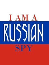 I Am a Russian Spy.