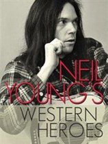 Neil Young's Western Heroes