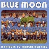 Blue Moon: A Tribute To Manchester City