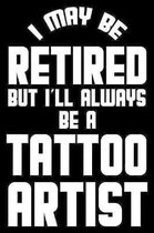I May Be Retired But I'll Always Be A Tattoo Artist