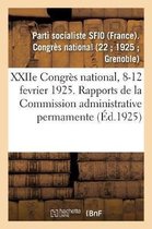Xxiie Congr�s National, 8-12 Fevrier 1925. Rapports de la Commission Administrative Permamente