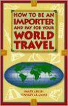 How to Be an Importer and Pay for Your World Travel