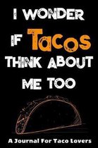 I Wonder If Tacos Think About Me Too