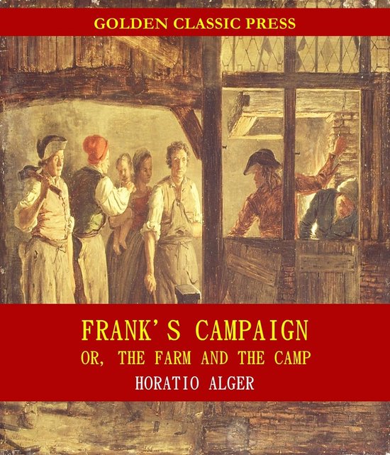 Frank's Campaign; Or, The Farm and the Camp - cover