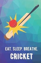 Eat Sleep Breathe Cricket