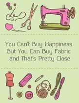 You Can't Buy Happiness But You Can Buy Fabric and That's Pretty Close