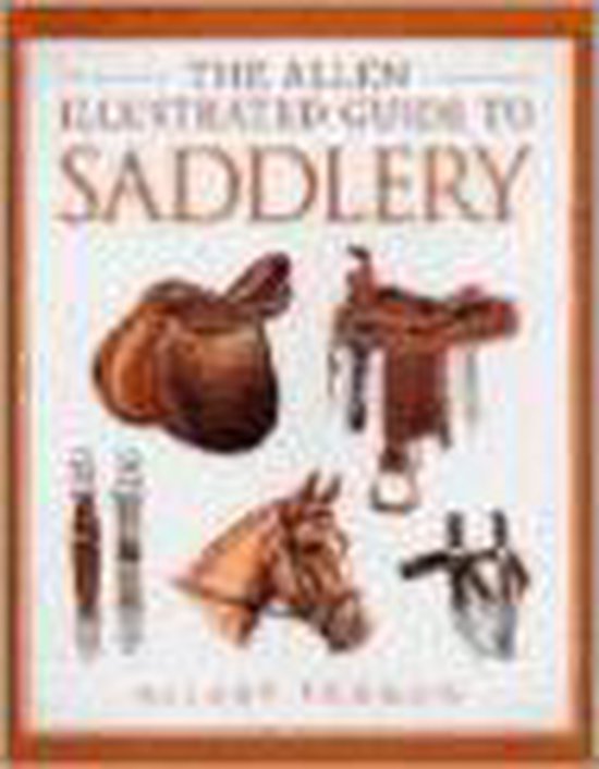 The Allen Illustrated Guide to Saddlery - cover