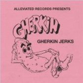 Alleviated Presents the Gherkin Jerks