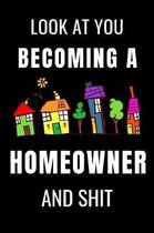 Look At You Becoming a Homeowner and Shit