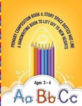 Primary Composition Book & Story Space Dotted Lid Line A Handwriting Book to Lift Off to New Heights Ages 3-6 ABC