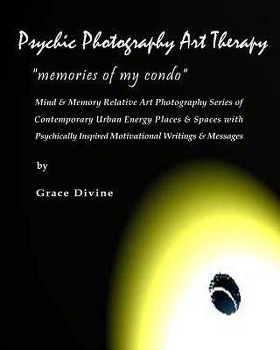 Psychic Photography Art Therapy Memories of my Condo, Grace Divine