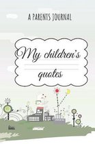 My Children s quotes A Parents Journal