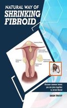 Natural way of shrinking fibroid
