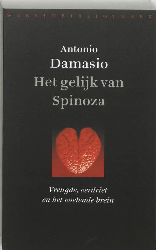 Het gelijk van Spinoza - vreugde, verdriet en het voelende brein