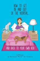 How To Get In And Out Of The Hospital... And Back To Your Own Bed!