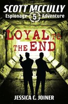 A Scott McCully Espionage Adventure 5 - Loyal to the End