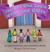 The Girl Who Could Write and Unite - An Inspirational Tale About Gwendolyn Brooks