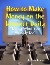 How to Make Money on the Internet Daily