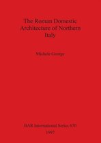 The Roman Domestic Architecture of Northern Italy