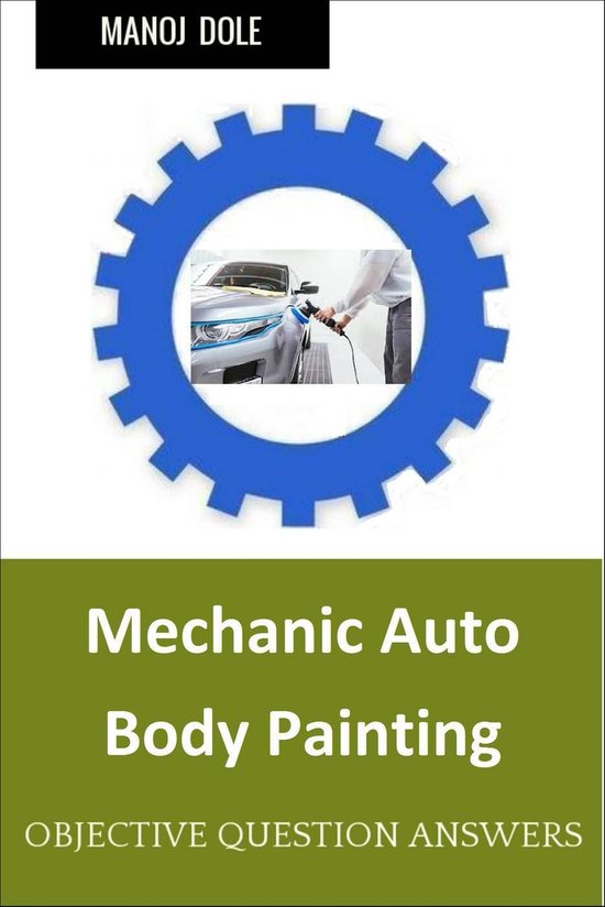 Mechanic Auto Body Painting (ebook), Manoj Dole 9781386654568