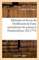 Mémoire En Faveur de l'Établissement d'Une Manufacture de Soieries À Fontainebleau